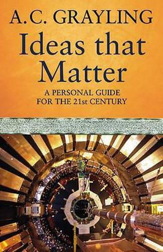 Ideas That Matter, A Personal Guide for the 21st Century