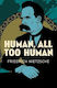 Human, All Too Human