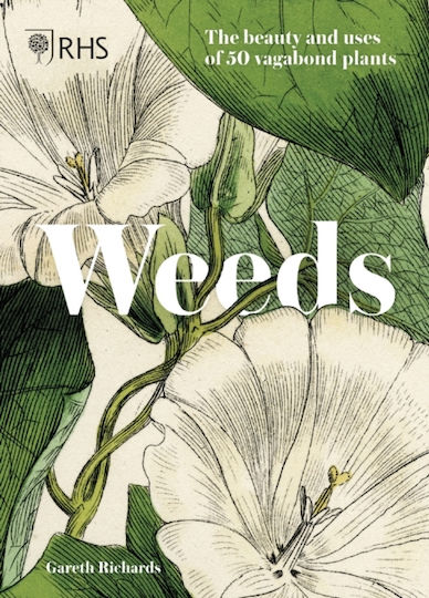 Weeds, The Beauty and Uses of 50 Vagabond Plants