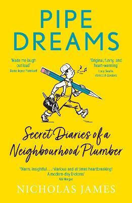 Pipe Dreams, Secret Diaries of a Neighbourhood Plumber