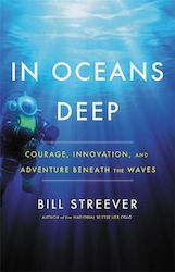 In Oceans Deep, Courage, Innovation, and Adventure Beneath the Waves