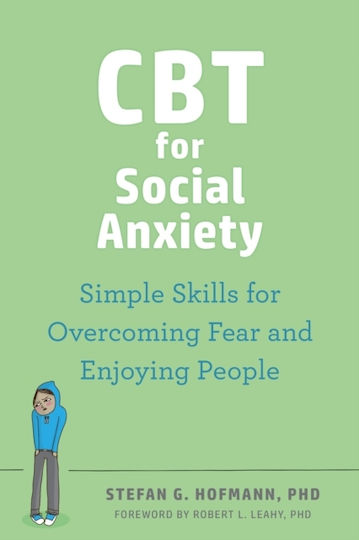 CBT for Social Anxiety , Simple Skills for Overcoming Fear and Enjoying People