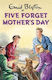 Five Forget Mother's Day
