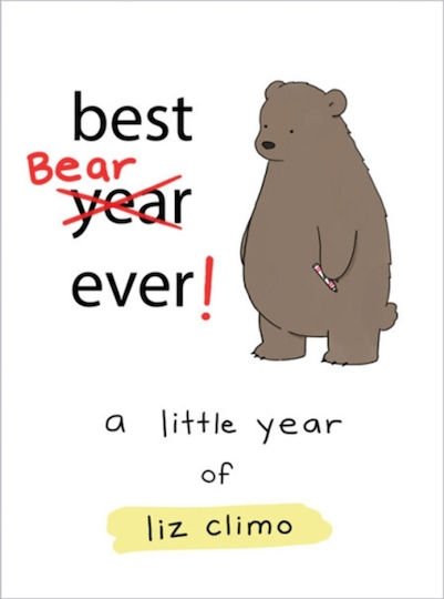 Best Bear Ever!: A Year With The Little World Of Liz Liz Climo Adult 2018 Best Bear Ever!: A Year With The Little World Of Liz Liz Climo Adult 2018