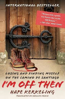 I'm off Then: Losing And Finding Myself on the Camino De Santiago Hape Kerkeling