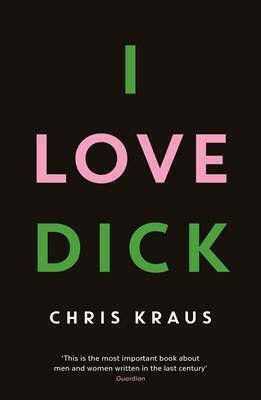 I Love Dick Chris Kraus