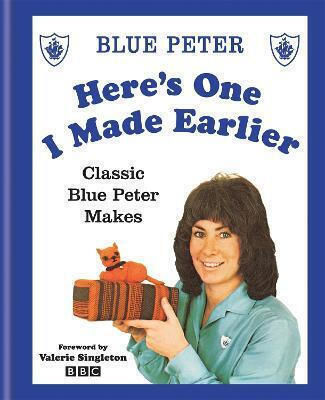Here's one I Made Earlier: Classic Blue Peter Makes Bbc Public Service Broadcating (Copertă tare)