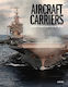 Aircraft Carriers: The World's Greatest Carriers Of The Last 100 Years David Ross Ltd