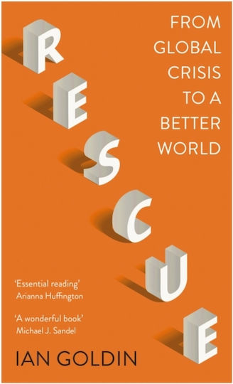 Rescue: From Global Crisis To A Better World Ian Goldin