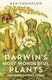 Darwin's Most Wonderful Plants: Darwin's Botany Today Ken Thompson Books Ltd