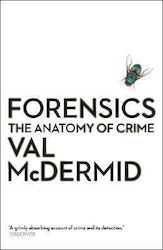 Forensics: The Anatomy Of Crime Val Mcdermid