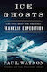Ice Ghosts: The Epic Hunt For The Lost Franklin...
