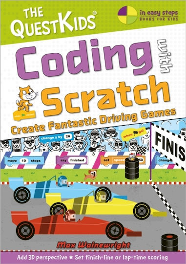 Coding With Scratch - Create Fantastic Driving Games: The Questkids Do Coding Max Wainewright Coding With Scratch - Create Fantastic Driving Games: The Questkids Do Coding Max Wainewright