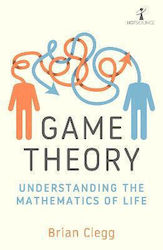 Icon Books Ltd Game Theory: Understanding The Mathematics Of Life Brian Clegg Icon Books