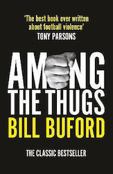 Among The Thugs Bill Buford Ltd