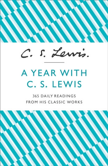 A Year With C. S. Lewis: 365 Daily Readings From His Classic Works