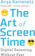 The Art Of Screen Time: How Your Family Can Balance Digital Media And Real Life Anya Kamenetz ,u.s.