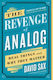 The Revenge Of Analog: Real Things And Why They Matter David Sax ,u.s. 2017