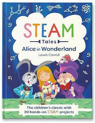 Alice In Wonderland: The Children's Classic With 20 Hands-on Steam Projects Katie Dicker