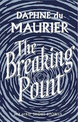 The Breaking Point: Short Stories Daphne Du Maurier Ltd