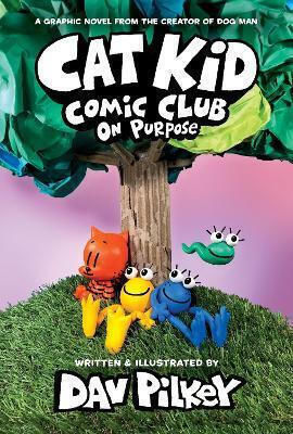 Cat Kid Comic Club: On Purpose: A Graphic Novel (cat Kid Comic Club #3) Dav Pilkey Us