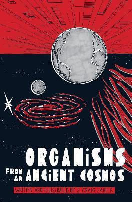Organisms From An Ancient Cosmos S. Craig Zahler ,u.s.