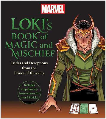 Loki's Book Of Magic And Mischief: Tricks And Deceptions From The Prince Of Illusions Smart Pop