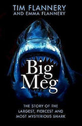 Meg: The Story Of The Largest, Fiercest And Most Mysterious Shark Emma Flannery Doubleday