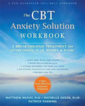 The Cbt Anxiety Solution Workbook: A Breakthrough Treatment For Overcoming Fear, Worry, And Panic Matthew Mckay