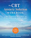 The Cbt Anxiety Solution Workbook: A Breakthrough Treatment For Overcoming Fear, Worry, And Panic Matthew Mckay