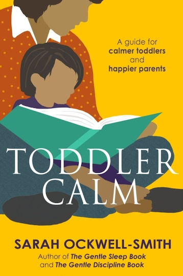 Toddlercalm: A Guide For Calmer Toddlers And Happier Parents Sarah Ockwell-smith Books 2013