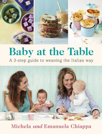 Baby At The Table: Feed Your Toddler The Italian Way In 3 Easy Steps Emanuela Chiappa