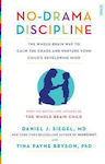 No-drama Discipline: The Bestselling Parenting Guide To Nurturing Your Child's Developing Mind Tina Payne Bryson