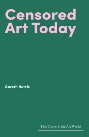 Censored Art Today Gareth Harris Ltd