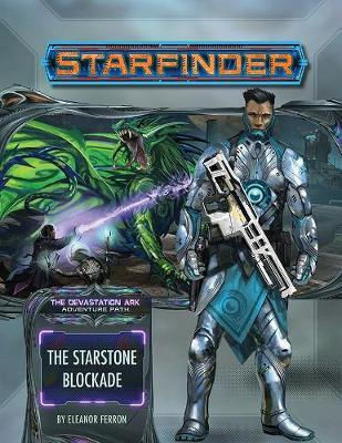 Starfinder Adventure Path: The Starstone Blockade (the Devastation Ark 2 Of 3) Eleanor Ferron Publishing, Llc