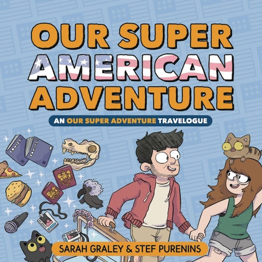 Our Super American Adventure: An Our Super Adventure Travelogue Sarah Graley Oni Press,us Our Super American Adventure: An Our Super Adventure Travelogue Sarah Graley Oni Press,us