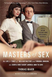 Masters Of Sex (media Tie-in): The Life And Times Of William Masters And Virginia Johnson, The Couple Who Taught America How To Love Thomas Maier 2013