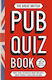 The Great British Pub Quiz Book: More Than 120 Quizzes About Great Britain