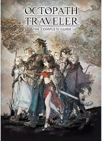 Octopath Traveler: The Complete Guide Square Enix ,u.s. Octopath Traveler: The Complete Guide Square Enix ,u.s.