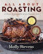 All About Roasting: A New Approach To A Classic Art Molly Stevens