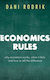 Economics Rules: Why Economics Works, When It Fails, And How To Tell The Difference Dani Rodrik