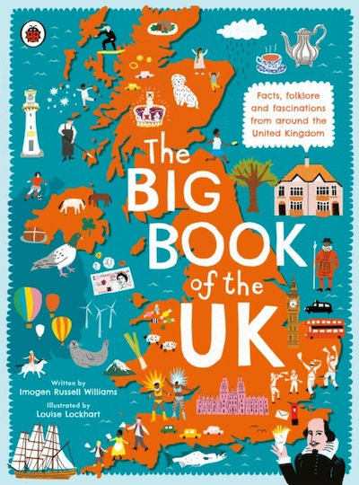 The Big Book Of The Uk: Facts, Folklore And Fascinations From Around The United Kingdom Imogen Russell Williams