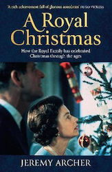 A Royal Christmas: How The Royal Family Has Celebrated Christmas Through The Ages Jeremy Archer