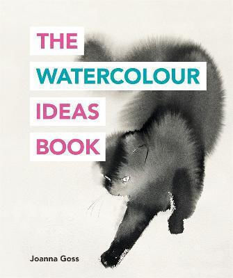 The Watercolour Ideas Book Joanna Goss Ilex The Watercolour Ideas Book Joanna Goss Ilex