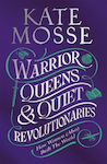 Warrior Queens & Quiet Revolutionaries (Tip copertă dură)