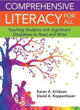 Comprehensive Literacy For All: Teaching Students With Significant Disabilities To Read And Write David Koppenhaver Co