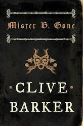 Mister B. Gone Clive Barker