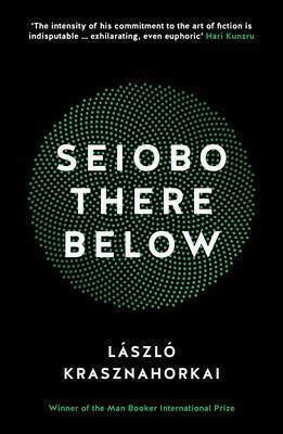 Seiobo There Below Laszlo Krasznahorkai