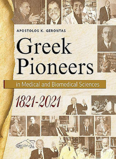 Greek Pioneers In Medical And Biomedical Sciences 1821-2021 Greek Pioneers In Medical And Biomedical Sciences 1821-2021