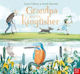 Grandpa And The Kingfisher Hc